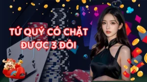 Giải Đáp Tứ Quý Có Chặt Được 3 Đôi Thông Không Ngay 