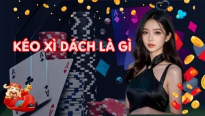 Giải Đáp Về Kéo Xì Dách Là Gì Chi Tiết Nhất Hiện Nay