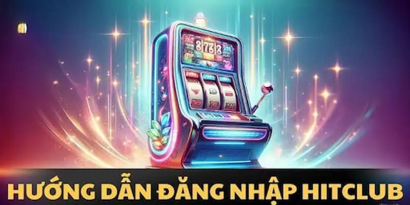 Đăng Nhập Hitclub: Trải Nghiệm Giao Diện Mới Nhất 2024