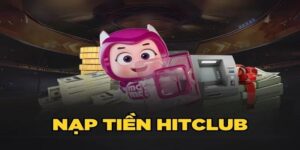 Nạp Tiền Hitclub - Tham Gia Cá Cược Không Lo Gián Đoạn
