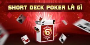 Short Deck Poker Là Gì? Giới Thiệu Về Biến Thể Poker Rút Gọn