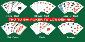 Xếp Hạng Bài Poker - Các Thứ Tự Mạnh Yếu Trong Xì Tố